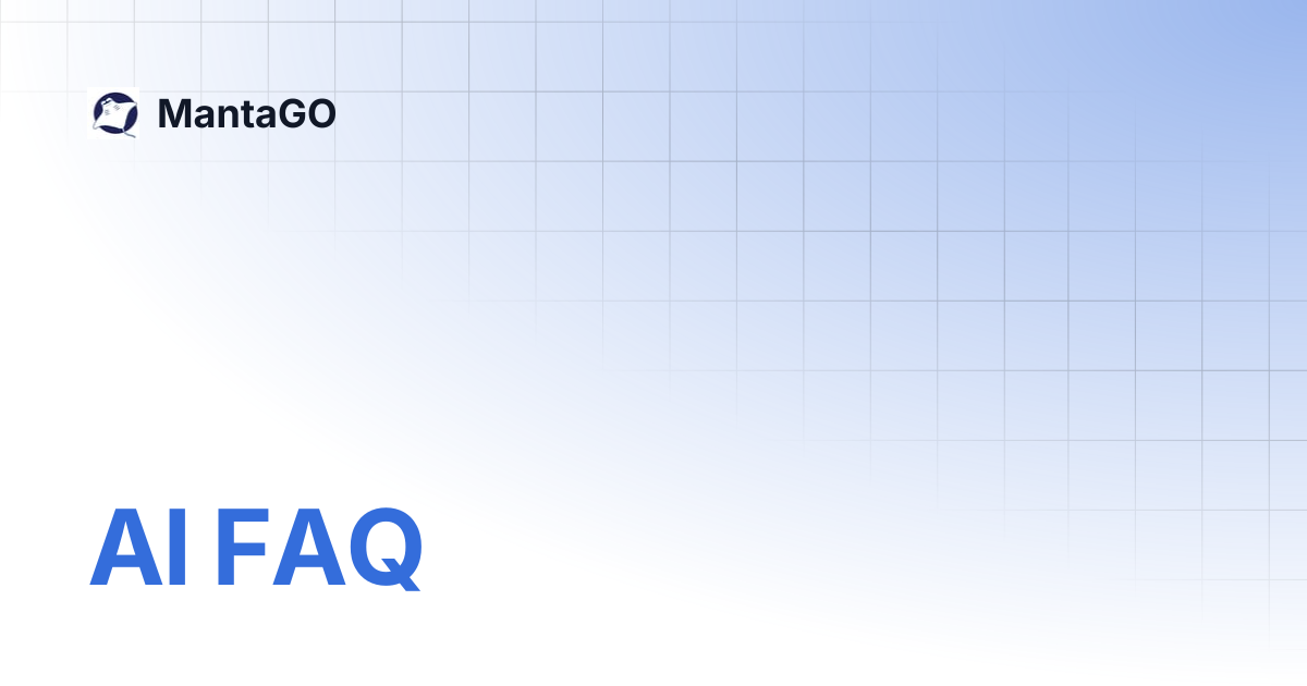 AI FAQ | MantaGO